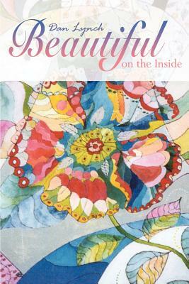 Beautiful on the Inside by Dan Lynch