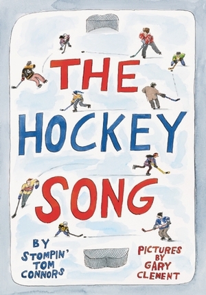 The Hockey Song by Stompin' Tom Connors, Gary Clement