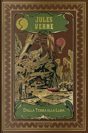 Dalla Terra alla Luna by Jules Verne