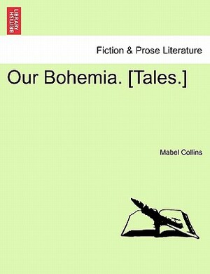 Our Bohemia. [Tales.] Vol. I by Mabel Collins