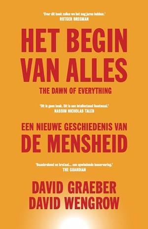 Het begin van alles: een nieuwe geschiedenis van de mensheid by David Wengrow, David Graeber