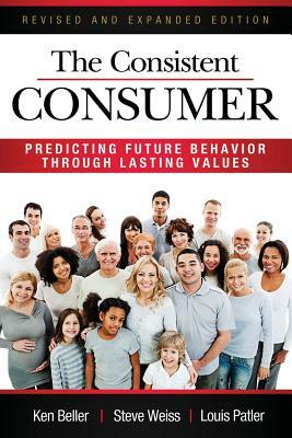 The Consistent Consumer Revised and Expanded by Steve Weiss, Louis Patler, Ken Beller