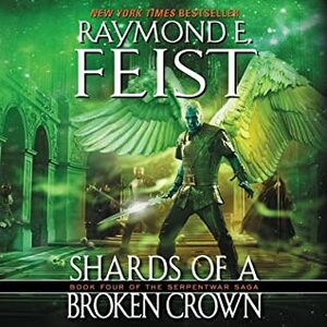 Shards of a Broken Crown by Peter Joyce, Raymond E. Feist