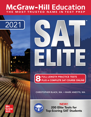 McGraw-Hill Education SAT Elite 2021 by Mark Anestis, Christopher Black