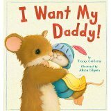 I Want My Daddy! by Tracey Corderoy