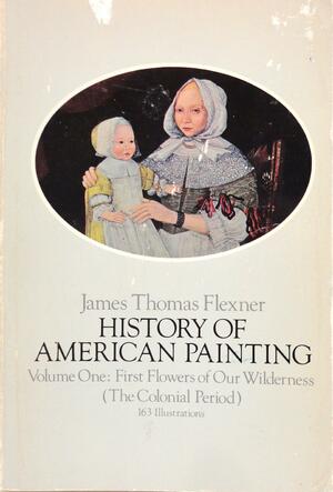 First Flowers of Our Wilderness by James Thomas Flexner