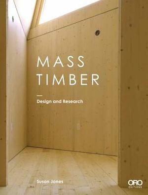 Mass Timber: Design and Research by Susan Jones