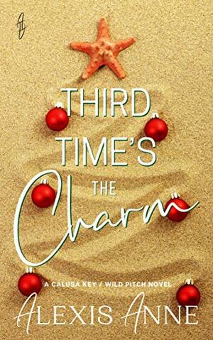 Third Time's the Charm by Alexis Anne