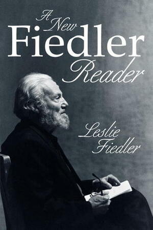 A New Fiedler Reader by Leslie A. Fiedler
