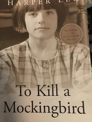 To Kill a Mockingbird  by Harper Lee