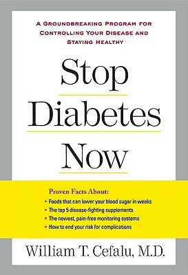 Stop Diabetes Now: A Groundbreaking Program for Controlling Your Disease and Staying Healthy by Lynn Sonberg, William T. Cefalu