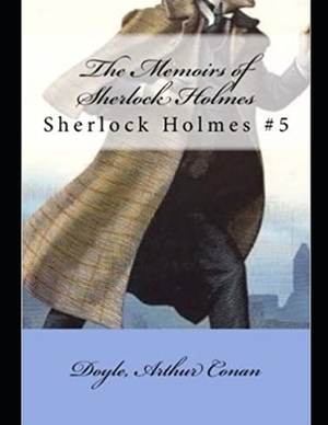 The Memoirs of Sherlock Holmes: Sherlock Holmes #5 by Arthur Conan Doyle