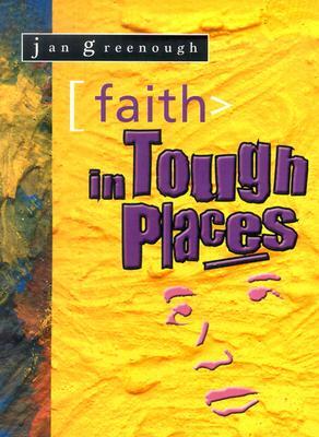 Faith in Tough Places by Jan Greenough