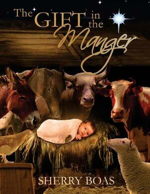 The Gift in the Manger by Sherry Boas