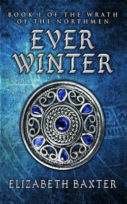 Everwinter: The Wrath of the Northmen #1 by Elizabeth Baxter