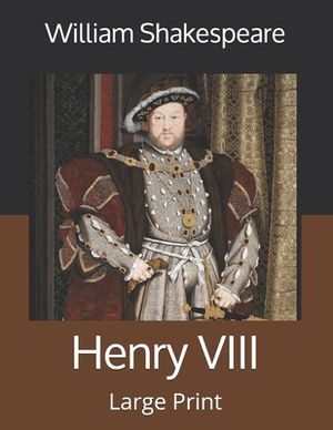 Henry VIII: Large Print by William Shakespeare
