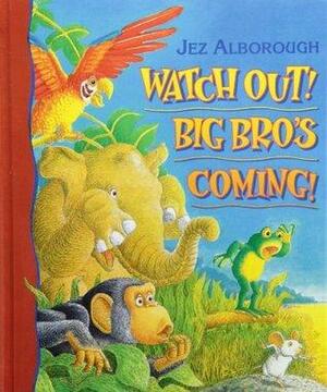 Watch Out, Big Bro's Coming by Jez Alborough