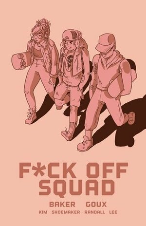 F*ck Off Squad by Nicole Goux, Dave Baker