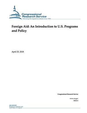 Foreign Aid: An Introduction to U.S. Programs and Policy by Congressional Research Service