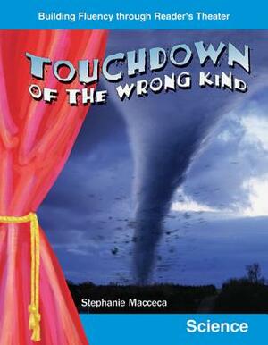 Touchdown of the Wrong Kind (Grades 5-6) by Stephanie Macceca