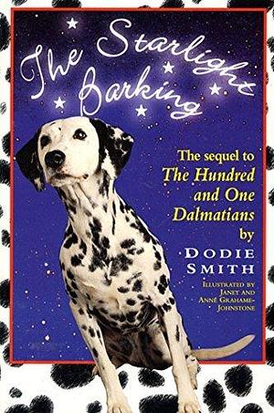 The Starlight Barking: The Sequel to The Hundred and One Dalmatians by Anne Grahame-Johnstone, Dodie Smith