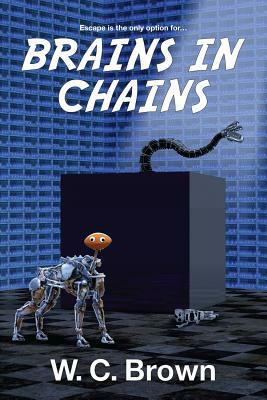 Brains In Chains by W. C. Brown