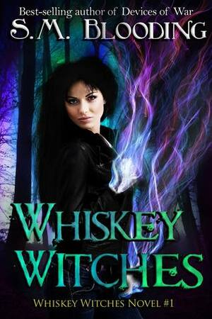 Whiskey Witches by S.M. Blooding