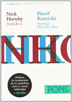 NippleJesus & Strangers When We Meet by Hanif Kureishi, Nick Hornby