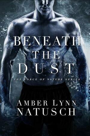 Beneath The Dust by Amber Lynn Natusch