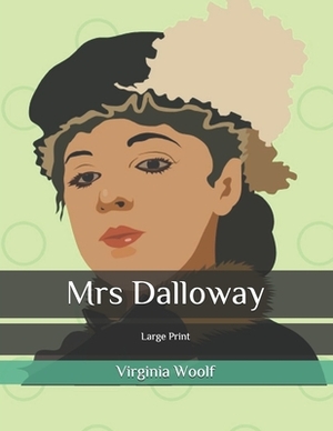 Mrs Dalloway: Large Print by Virginia Woolf