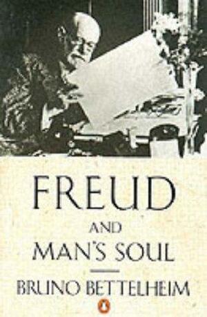Freud and Man's Soul by Bruno Bettelheim