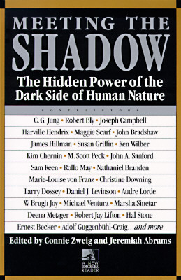 Meeting the Shadow: The Hidden Power of the Dark Side of Human Nature by Connie Zweig, Jeremiah Abrams