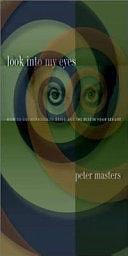 Look Into My Eyes: How to Use Hypnosis to Bring Out the Best in Your Sex Life by First Last, Peter Masters