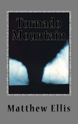 Tornado Mountain by Matthew A. Ellis