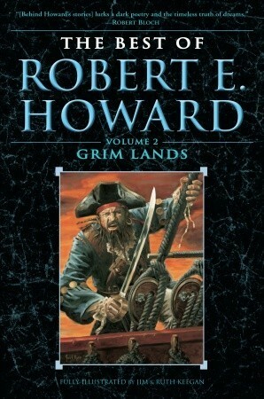 The Best of Robert E. Howard: Grim Lands (Volume 2) by Robert E. Howard, Ruth Keegan, Jim Keegan