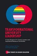 Transformational University Leadership: A Case Study for 21st Century Leaders and Aspirational Research Universities by Frank Fernandez, Hilary L. Coulson, Yali Zou