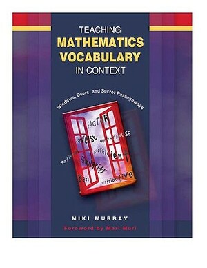 Teaching Mathematics Vocabulary in Context: Windows, Doors, and Secret Passageways by Miki Murray