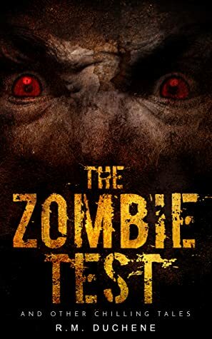 The Zombie Test: and Other Chilling Tales by R.M. DuChene