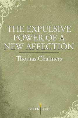 The Expulsive Power of a New Affection by Thomas Chalmers