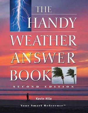 The Handy Weather Answer Book by Kevin S. Hile