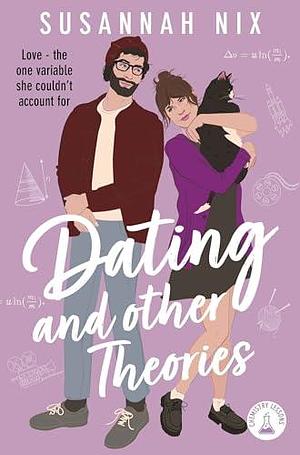 Dating and Other Theories: The feel good, opposites attract Rom Com, Book 2 in the Chemistry Lessons Series by Susannah Nix, Susannah Nix