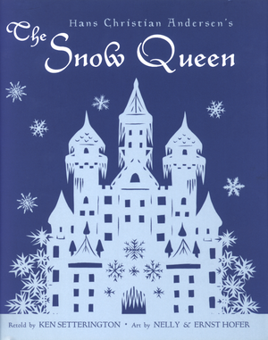 Hans Christian Andersen's The Snow Queen by Hans Christian Andersen, Ken Setterington