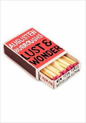 Lust & Wonder: A Memoir by Augusten Burroughs