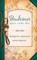 Bendiciones Para Cada Día: Refeigerio Espirtual Para Mujeres by Rebecca Currington, Joan Webb