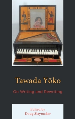 Tawada Yoko: On Writing and Rewriting by 