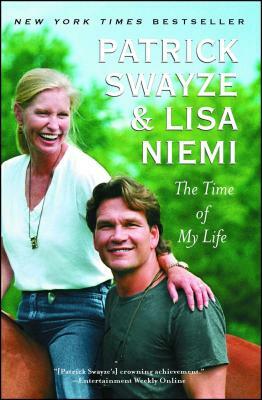 The Time of My Life by Lisa Niemi Swayze, Patrick Swayze