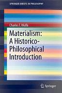 Materialism: A Historico-Philosophical Introduction by Charles T. Wolfe