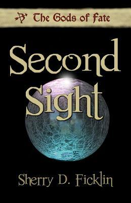 Second Sight: Gods of Fate Series by Sherry D. Ficklin
