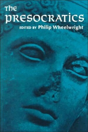 The Presocratics by Philip Ellis Wheelwright
