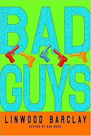 Bad Guys by Linwood Barclay